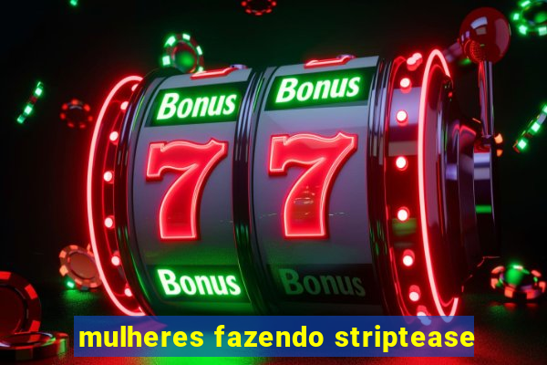 mulheres fazendo striptease